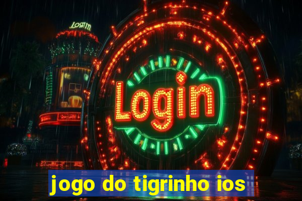 jogo do tigrinho ios